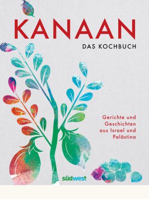 Kanaan - das israelisch-palästinensische Kochbuch